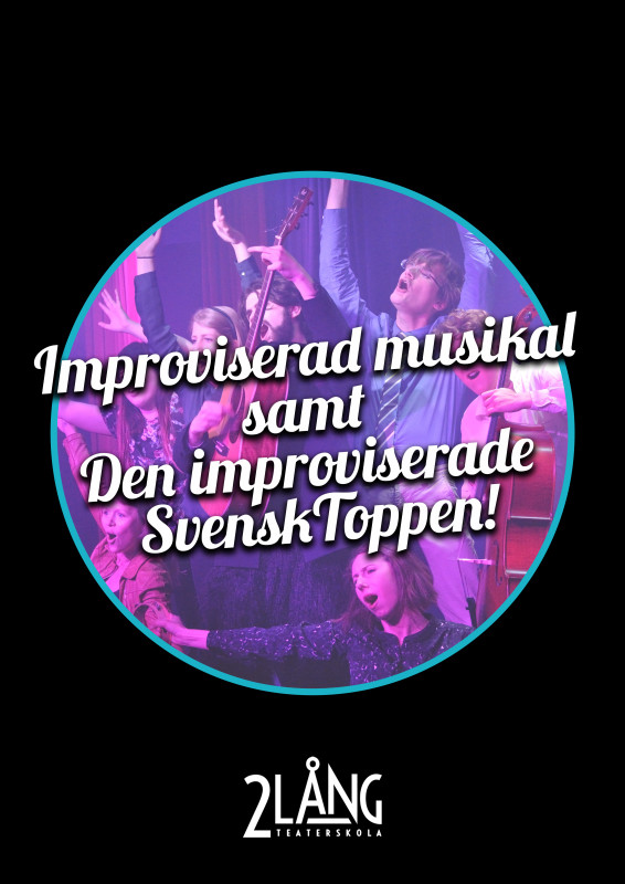 2Långs Teaterskola Impromusikal & Den improviserade svensktoppen